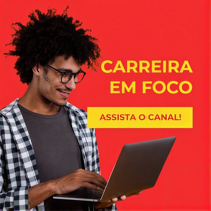 Carreira em Foco: assista o canal!